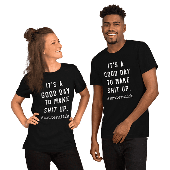 "A good day to make shit up. Writerslife" Handmade Unisex T-Shirt